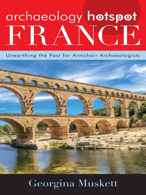 Title details for Archaeology Hotspot France by Georgina  Muskett - Available